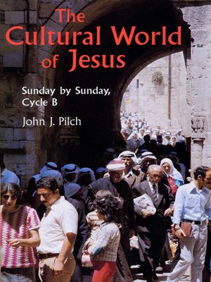 cover image of The Cultural World Of Jesus: Sunday By Sunday, Cycle B